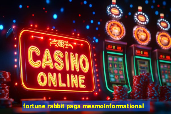 fortune rabbit paga mesmoInformational